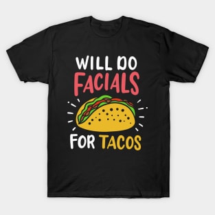 Will Do Facials For Tacos Esthetician T-Shirt